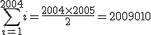 \sum_{i=1}^{2004} i = \frac{2004 \times 2005}{2} = 2009010